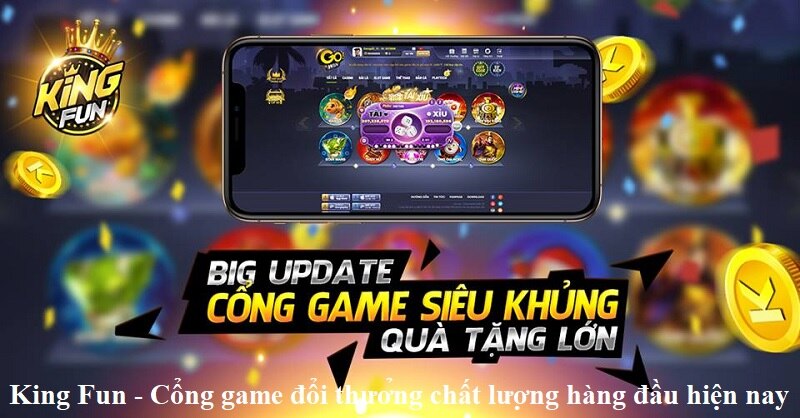 Chia Sẻ Thông Tin Giới Thiệu Kingfun Có Những Ưu Điểm Nổi Trội Như Thế Nào?